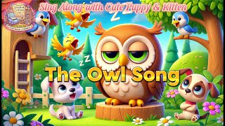 The Owl Song  Sing Along with Cute Puppy amp Kitten  Most Popular English Nursery Rhymes [upl. by Pietrek955]