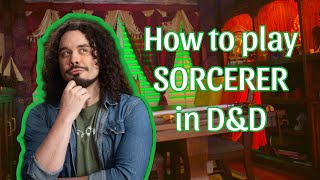 How to play a SORCERER in Dungeons and Dragons [upl. by Elmer42]