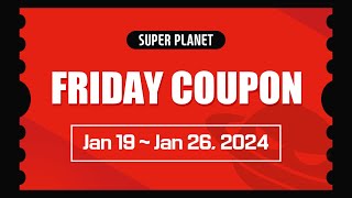 3rd Week of January Have a nice weekend with the SuperPlanet Coupons [upl. by Patrice824]