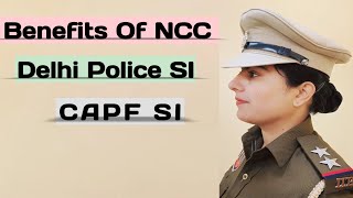 Benefits of NCC in SSC CPO Exam  Benefits of NCC in Delhi police SI  CAPF SI [upl. by Tillford822]