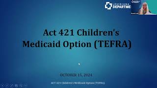 Act 421TEFRA  quotChildren’s Medicaid Option Overview Webinar [upl. by Harald]