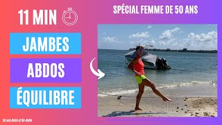 11 MIN JAMBES ABDOS EQUILIBRE  EXERCICES VARIÉS ET EN DOUCEUR AVEC 50 ans Belle et Re Belle [upl. by Ahsratal899]