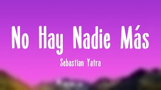 No Hay Nadie Más  Sebastian Yatra Lyrics Video [upl. by Oriaj677]