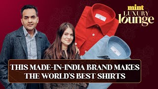 Meet The MadeInIndia Menswear Brand That Makes The Worlds Best Shirts  Luxury Lounge Episode 4 [upl. by Oigaib]