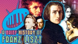 A Brief History of Franz Liszt [upl. by Airetnahs]