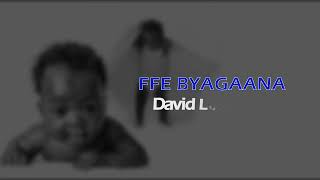 Ffe Byagaana  David Lutalo Official Lyric Video [upl. by Iridis]