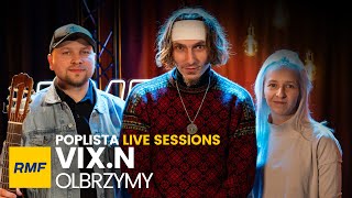 VixN  Olbrzymy  Poplista Live Sessions [upl. by Averat957]