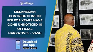 Melanesian contributions in Fiji for years have gone unnoticed in official narratives  Vasu [upl. by Rafa619]