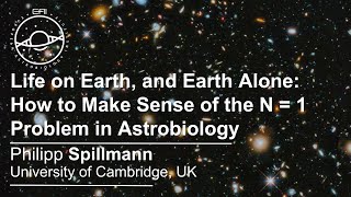 EAI Seminars Life on Earth and Earth Alone How to Make Sense of the N  1 Problem in Astrobiology [upl. by Hedva]