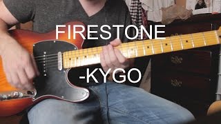 Firestone  Kygo  Electric Guitar Cover [upl. by Eillac]