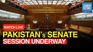 🔴LIVE Pakistans Senate Session Underway  PTI PMLN PPP  DAWN News English [upl. by Acemaj]