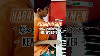 Habanera Carmen  Georges Bizet 1875  Keyboard Cover lsalbumsongs youtubeshorts ytshorts [upl. by Atnoek710]