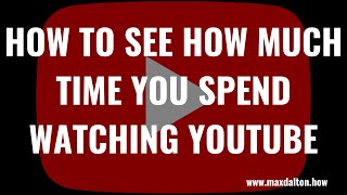 How to See How Much Time You Spend Watching YouTube [upl. by Llerrad]