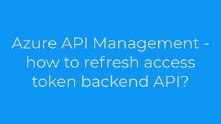 accesstoken Azure API Management  how to refresh access token backend API1solution [upl. by Howlond]