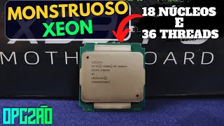 O MONSTRUOSO XEON COM quotDESEMPENHOquot DE THREADRIPPER E5 2699V3 UNBOXING E TESTES [upl. by Lovell755]