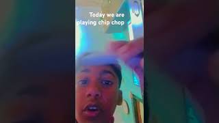 Today we are playing chip chop [upl. by Onyx]