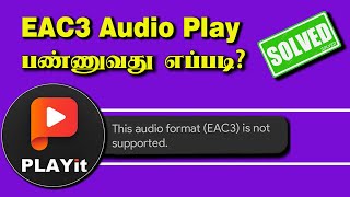 EAC3 not Supported Playit Tamil 2024 Fix [upl. by Adnauqahs]