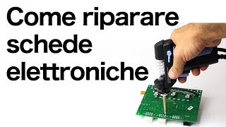 Come riparare schede elettroniche  Riparare circuiti elettronici [upl. by Enhpad304]