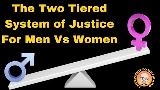 The Two Tiered System of Justice for Men vs Women [upl. by Rases]