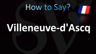 How to Pronounce VilleneuvedAscq French [upl. by Jacques956]