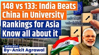 India Beats China With Highest Number of Universities Qs Asia University Rankings 2024 UPSC Mains [upl. by Anot154]