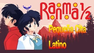 Ranma 12 Pequeña Cita Opening Latino [upl. by Felita637]