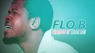 FARELLO FLO B GADU E TJAI MI OFFICIAL AUDIO2K18 [upl. by Yleve]