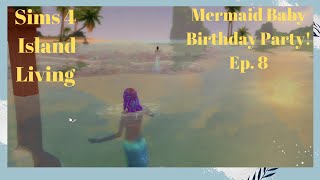 Sims 4 Island Living  Mermaid Baby Birthday Party [upl. by Naylor786]