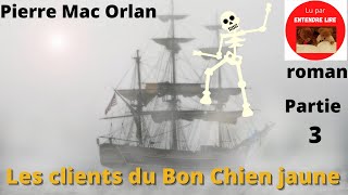 quotLes clients du Bon Chien Jaunequot Partie 3  Pierre Mac Orlan 1926 [upl. by Nivlag]