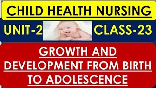 CHNUNIT2HEALTHY CHILD GROWTH AND DEVELOPMENT FROM BIRTH TO ADOLESCENCbasicnursinglecture8571 [upl. by Dave]