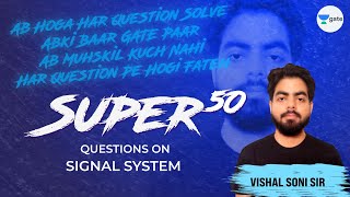 Super 50 Questions on Signal System  GATEESE 2021  Vishal Soni [upl. by Akimert441]