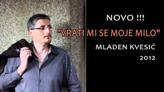 MLADEN KVESIĆ quotVRATI MI SE MOJE MILOquot [upl. by Possing]