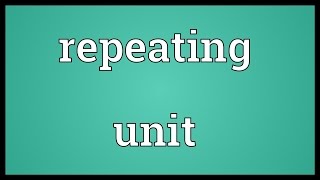 Repeating unit Meaning [upl. by Creath]