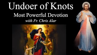 Our Lady Undoer of Knots  Explaining the Faith wFr Chris Alar [upl. by Turpin421]