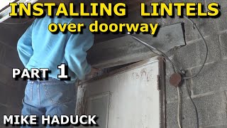 INSTALLING LINTELS or BEAMS Part 1Mike Haduck [upl. by Aruam576]