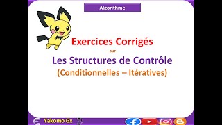 Exercices Corrigés sur Les Structures de Contrôle Conditionnelles – Itératives [upl. by Aicnelev]