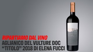 Ripartiamo del vino Aglianico del Vulture Doc “Titolo” 2018 di Elena Fucci [upl. by Abbate]