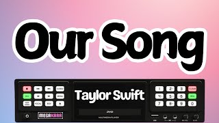 Our Song  Taylor Swift KARAOKE [upl. by Enidanreb]