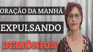 ORAÇÃO DA MANHÃ EXPULSANDO DEMÔNIOS [upl. by Jaco479]