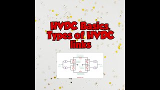 HVDC Basics hvdc hvdctypes Monopolarlinks Bipolarlinks Homopolarlinks HVDCoverview [upl. by Ahsiemaj465]