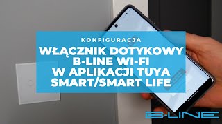 Konfiguracja włącznika dotykowego BLine WiFi bez przewodu neutralnego w Tuya SmartSmart Life [upl. by Ahsienel]