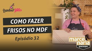 Como fazer frisos no MDF usando uma Tupia  Marcenaria Guararapes  Episódio 32 com Lumberjills [upl. by Alamac]