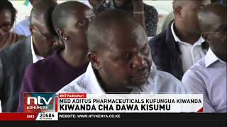 Med Aditus pharamaceuticals kufungua kiwanda cha dawa Kisumu [upl. by Ardnoel]