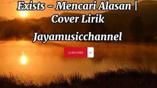 Exists  Mencari Alasan  Cover Lirik [upl. by Locin]