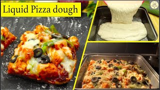 Liquid Pizza Dough  homemade pizza  Ramzan Special Recipe [upl. by Perri]