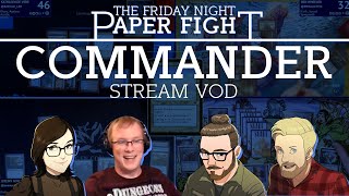 Commander  Friday Night Paper Fight [upl. by Yetti]