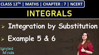 Class 12th Maths Chapter 7  Integration by Substitution  Example 5 amp 6  Integrals  NCERT [upl. by Adialeda]