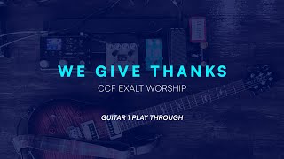 We Give Thanks CCF Exalt  Guitar 1 Play through [upl. by Bickart]