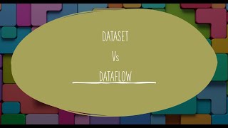 DATAFLOW VS DATASET [upl. by Aitercul547]