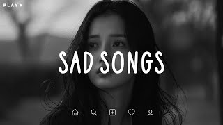 Sad Songs 💔 Depressing Songs 2024 That Make You Cry 😭 Sad Songs Playlist For Broken Hearts [upl. by Berni457]